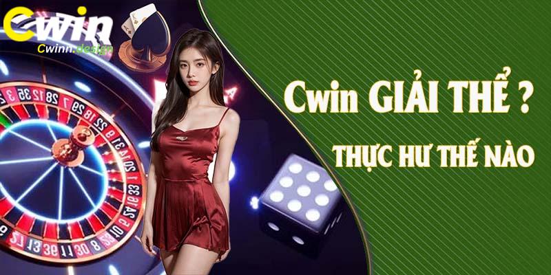 Cwin giải thể- Thông tin không chính xác