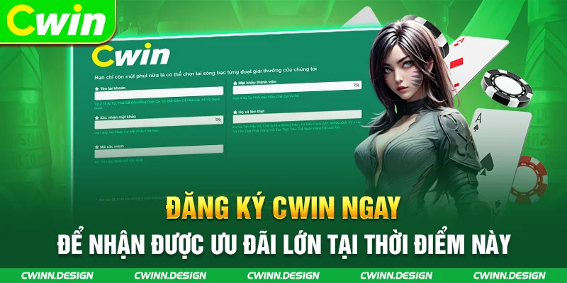 Đăng ký CWIN ngay để nhận được ưu đãi lớn tại thời điểm này