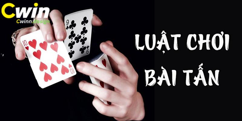 Chi tiết về luật chơi bài Tấn