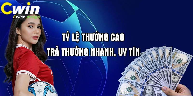 Tỷ lệ thưởng cao, tốc độ trả thưởng nhanh