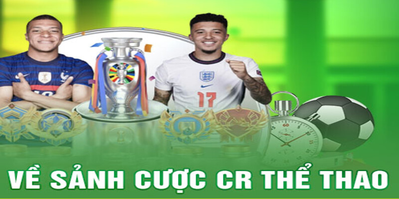 Truy cập ngay sảnh cược CR Sport