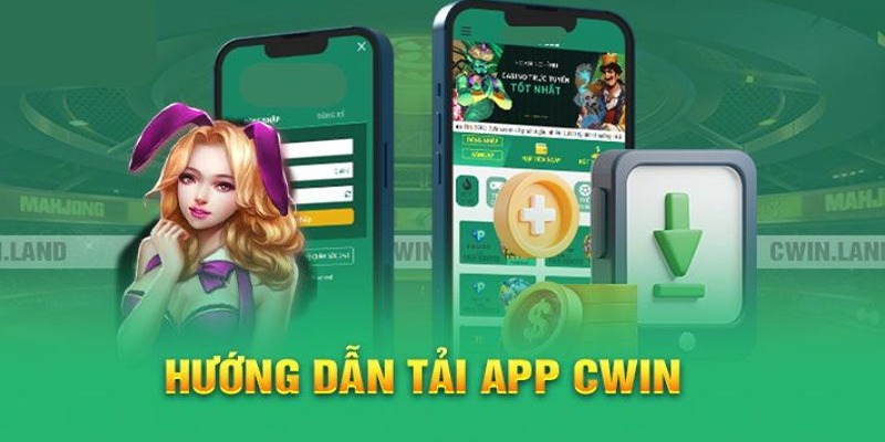 Cách tải app Cwin trên di động chuẩn xác