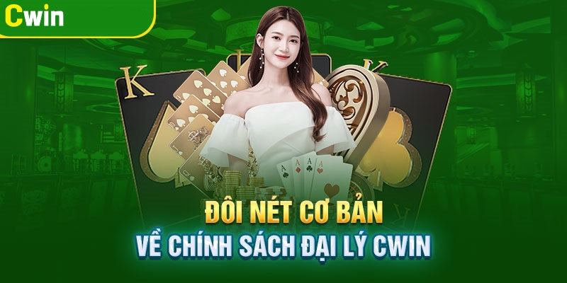 Tổng quan về chương trình đại lý Cwin